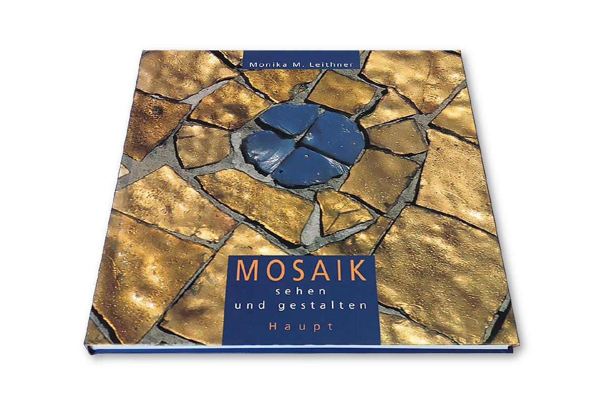 Buch Mosaik sehen und gestalten, Haupt, Monika Leithner, MAM Master of Mosaic